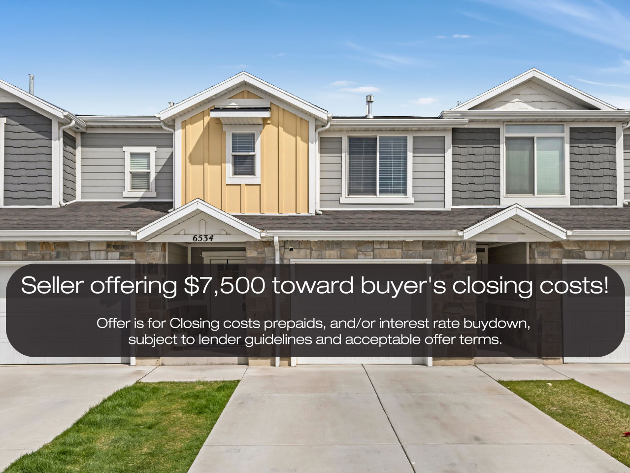 Seller offering $7,500 toward buyer's closing costs, prepaids, and/or interest rate buydown, subject to lender guidelines and acceptable offer terms.